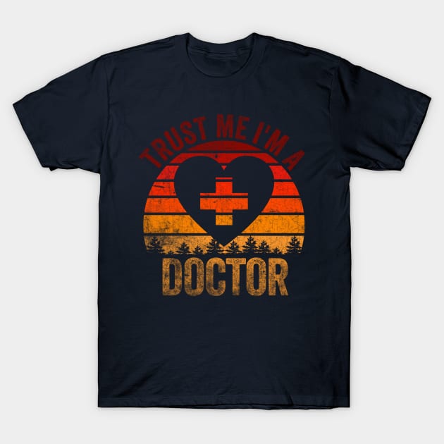 Trust Me I'm a Doctor T-Shirt by Top Art